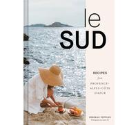Le sud - recipes from provence- alpes-cote d azur: Recipes from Provence-Alpes-Côte d'Azur