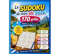 Le Sudoku de votre été 2026: 170 grilles | Niveaux "facile" à "expert" | Bonus 10 grilles "génie" | Cadeau idéal pour l'été | Détente, plaisir et ... yeux | Collection "Zen Un Jour Zen Toujours"