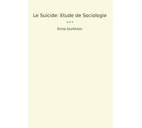 Le Suicide: Etude de Sociologie (Classic Books)