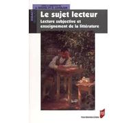 Le sujet lecteur: Lecture subjective et enseignement de la littérature
