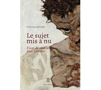 Le sujet mis à nu: Essai de révélation avec Lévinas