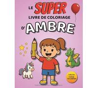 Le SUPER livre de coloriage d'Ambre: 30 pages à colorier - Collection Colorie ton prénom