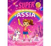 Le SUPER livre de coloriage d'Assia: 30 pages à colorier - Collection Colorie ton prénom