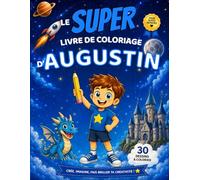 Le SUPER livre de coloriage d'Augustin: 30 pages à colorier - Collection Colorie ton prénom