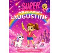 Le SUPER livre de coloriage d'Augustine: 30 pages à colorier - Collection Colorie ton prénom