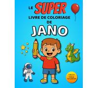 Le SUPER livre de coloriage de Jano: 30 pages à colorier (Collection Colorie ton prénom)