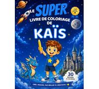 Le SUPER livre de coloriage de Kaïs: 30 pages à colorier - Collection Colorie ton prénom