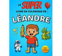 Le SUPER livre de coloriage de Léandre: 30 pages à colorier - Collection Colorie ton prénom