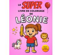 Le SUPER livre de coloriage de Léonie: 30 pages à colorier (Collection Colorie ton prénom)