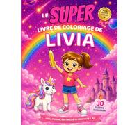 Le SUPER livre de coloriage de Livia: 30 pages à colorier - Collection Colorie ton prénom