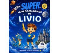Le SUPER livre de coloriage de Livio: 30 pages à colorier - Collection Colorie ton prénom