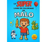 Le SUPER livre de coloriage de Malo: 30 pages à colorier - Collection Colorie ton prénom