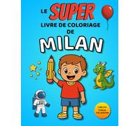 Le SUPER livre de coloriage de Milan: 30 pages à colorier - Collection Colorie ton prénom
