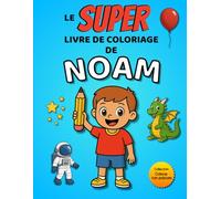 Le SUPER livre de coloriage de Noam: 30 pages à colorier (Collection Colorie ton prénom)