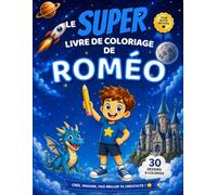 Le SUPER livre de coloriage de Roméo: 30 pages à colorier - Collection Colorie ton prénom