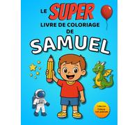 Le SUPER livre de coloriage de Samuel: 30 pages à colorier - Collection Colorie ton prénom