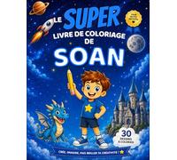 Le SUPER livre de coloriage de Soan: 30 pages à colorier - Collection Colorie ton prénom