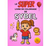 Le SUPER livre de coloriage de Sybel: 30 pages à colorier - Collection Colorie ton prénom
