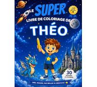 Le SUPER livre de coloriage de Théo: 30 pages à colorier - Collection Colorie ton prénom