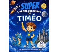 Le SUPER livre de coloriage de Timéo: 30 pages à colorier - Collection Colorie ton prénom