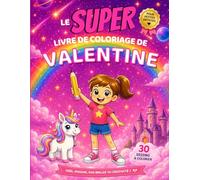 Le SUPER livre de coloriage de Valentine: 30 pages à colorier - Collection Colorie ton prénom