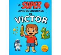 Le SUPER livre de coloriage de Victor: 30 pages à colorier (Collection Colorie ton prénom)