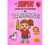 Le SUPER livre de coloriage de Yasmine: 30 pages à colorier - Collection Colorie ton prénom