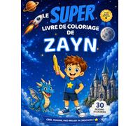 Le SUPER livre de coloriage de Zayn: 30 pages à colorier - Collection Colorie ton prénom