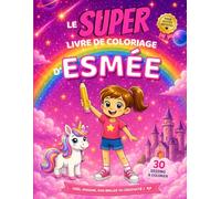 Le SUPER livre de coloriage d'Esmée: 30 pages à colorier - Collection Colorie ton prénom