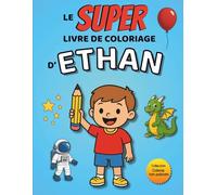 Le SUPER livre de coloriage d'Ethan: 30 pages à colorier - Collection Colorie ton prénom