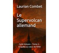 Le Supervolcan allemand: Cycle Volcans - Tome 4 - Enquête au cœur de l’Eifel (Les Chemins du Mystère)