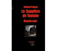 Le Supplice de Tantale: Un thriller captivant entre quête d'identité, secrets industriels et forces occultes: 5 (Destins Noirs)