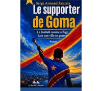 Le supporter de Goma: Le football comme refuge dans une ville en guerre
