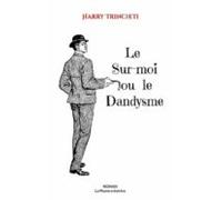 Le Sur-moi Ou Le Dandysme (ebook)