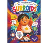 Le Surpoids - Les petites différences qui font les grandes forces: Une histoire pour apprendre à aimer son corps, développer la confiance en soi et ... et coloriages pour les enfants de 4 à 10 ans