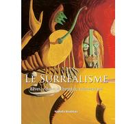 Le Surréalisme: Rêves, visions et liberté du subconscient
