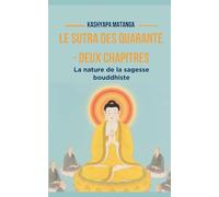 Le Sutra des Quarante - Deux Chapitres: La nature de la sagesse bouddhiste