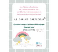 Le syllabus théorique et méthodologique du Carnet Créacoeur destiné aux enseignants: Les ateliers scolaires de connaissance de soi par l'écriture ... le Carnet Créacoeur (Les ateliers Créacoeur)