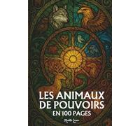 Le symbolisme des animaux de pouvoir: Les principes fondamentaux en 100 pages