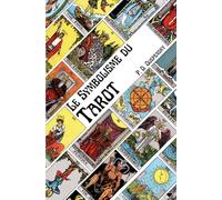 Le Symbolisme du Tarot: Philosophie de l’occultisme en images et en lettres