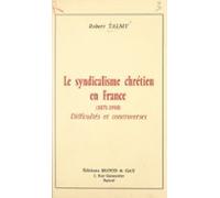 Le Syndicalisme Chrétien En France (1871-1930) (ebook)