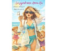 Le syndrome Anna Ka: Chaleur, enfants et début de crise de nerfs