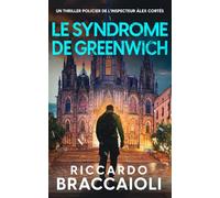 Le Syndrome de Greenwich: Un thriller policier de l’inspecteur Álex Cortés: 13 (Inspecteur Álex Cortés | Roman noir, thriller, policier, crime et mystère)