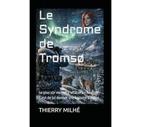 Le Syndrome de Tromsø: Le plus sûr moyen d'effacer un homme, C’est de lui donner une histoire à écrire.
