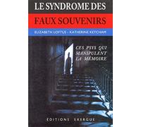 Le Syndrome Des Faux Souvenirs Et Le Mythe Des Souvenirs Refoules