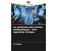 Le syndrome des ovaires polykystiques - Une approche clinique
