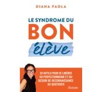 Le Syndrome Du Bon Élève - 52 Outils Pour Se Libérer Du Perfectionnism