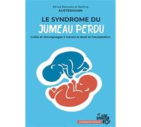 Le syndrome du jumeau perdu: Guide et témoignages à travers le deuil et l'acceptation
