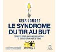 Le Syndrome Du Tir Au But: Du Terrain De Foot À La Vie Quotidienne (au