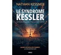 Le syndrome Kessler: Un roman post-apocalyptique de science-fiction : Quand les satellites tombent, la civilisation suit